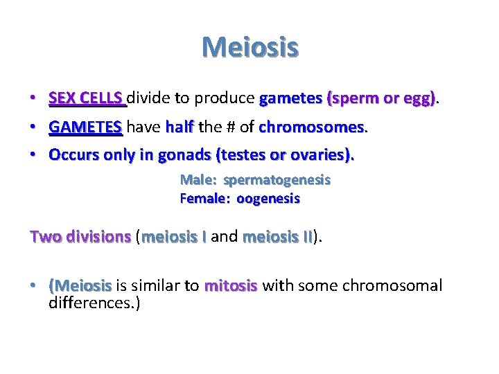 Meiosis • SEX CELLS divide to produce gametes (sperm or egg) • GAMETES have