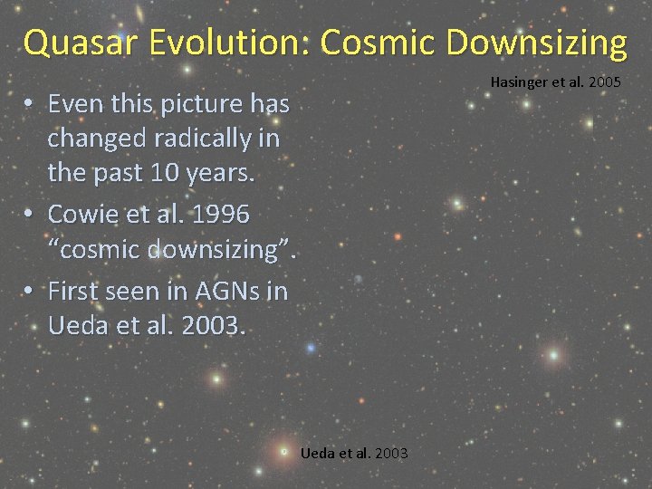 Quasar Evolution: Cosmic Downsizing Hasinger et al. 2005 • Even this picture has changed