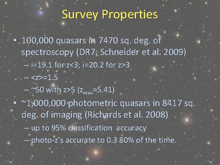 Survey Properties • 100, 000 quasars in 7470 sq. deg. of spectroscopy (DR 7;