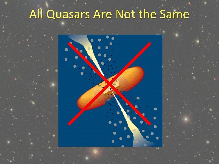 All Quasars Are Not the Same 