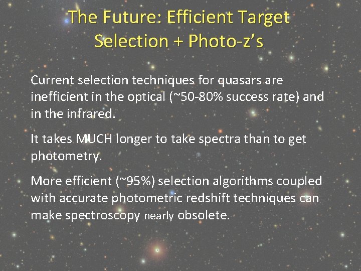 The Future: Efficient Target Selection + Photo-z’s Current selection techniques for quasars are inefficient