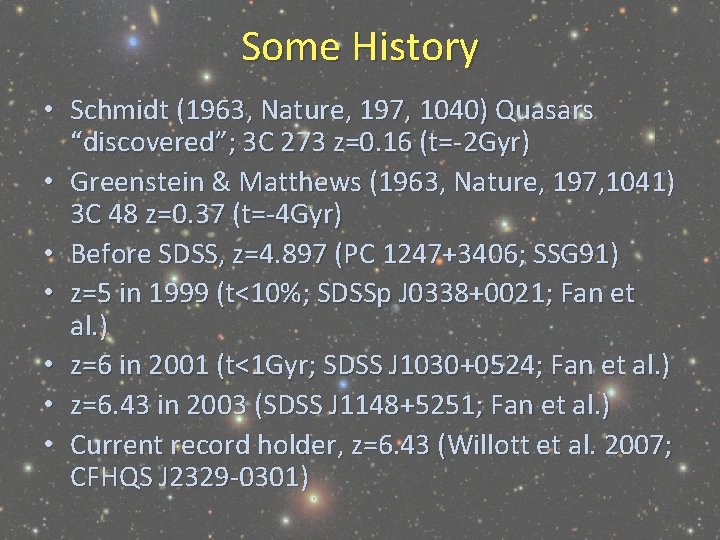 Some History • Schmidt (1963, Nature, 197, 1040) Quasars “discovered”; 3 C 273 z=0.