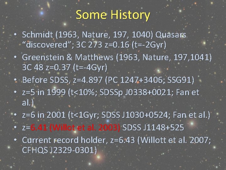 Some History • Schmidt (1963, Nature, 197, 1040) Quasars “discovered”; 3 C 273 z=0.