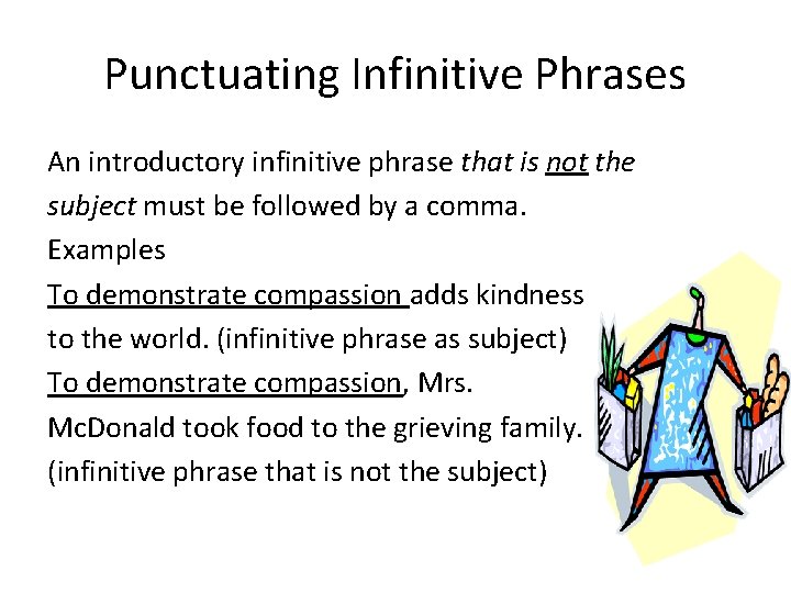 Punctuating Infinitive Phrases An introductory infinitive phrase that is not the subject must be