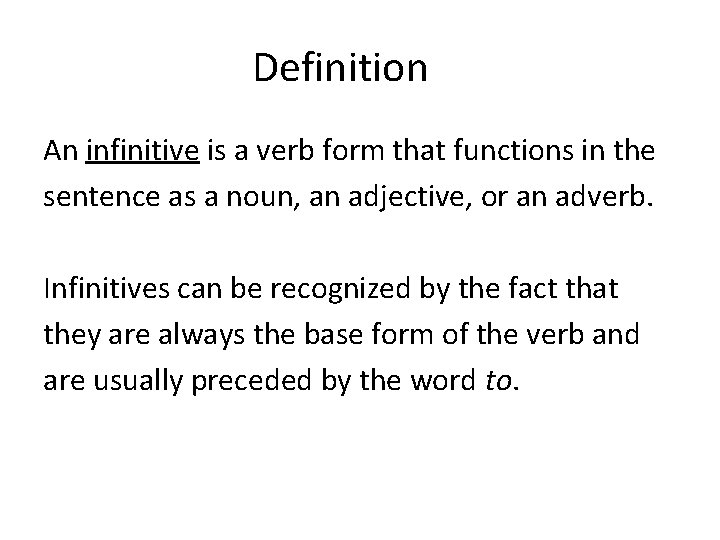 Definition An infinitive is a verb form that functions in the sentence as a