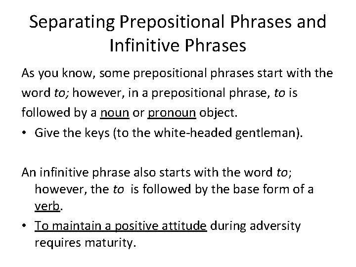 Separating Prepositional Phrases and Infinitive Phrases As you know, some prepositional phrases start with