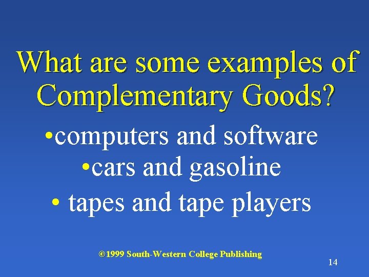 What are some examples of Complementary Goods? • computers and software • cars and