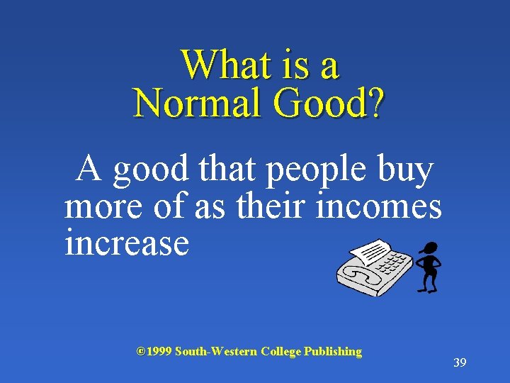 What is a Normal Good? A good that people buy more of as their