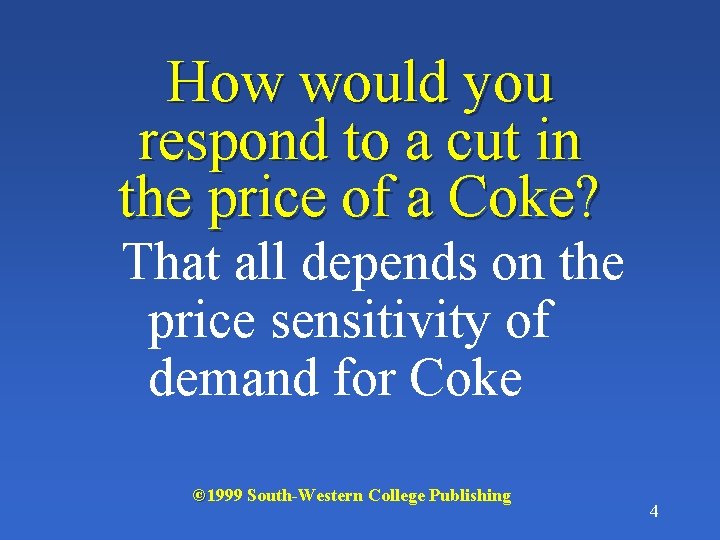 How would you respond to a cut in the price of a Coke? That