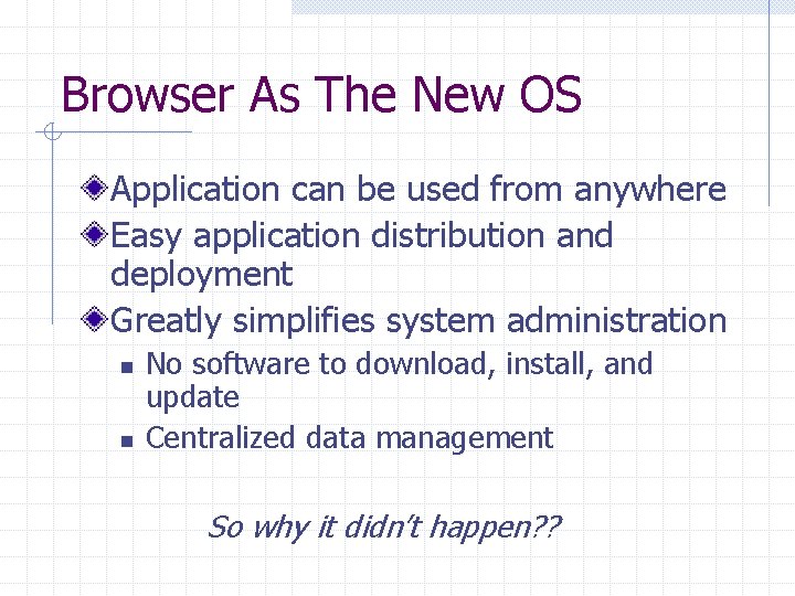 Browser As The New OS Application can be used from anywhere Easy application distribution