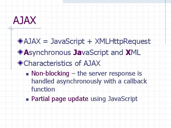 AJAX = Java. Script + XMLHttp. Request Asynchronous Java. Script and XML Characteristics of