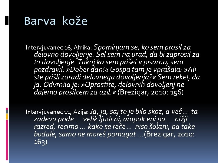 Barva kože Intervjuvanec 16, Afrika: Spominjam se, ko sem prosil za delovno dovoljenje. Šel