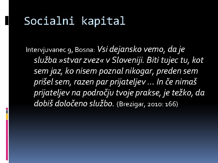 Socialni kapital Intervjuvanec 9, Bosna: Vsi dejansko vemo, da je služba » stvar zvez