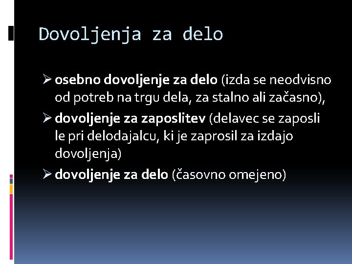 Dovoljenja za delo Ø osebno dovoljenje za delo (izda se neodvisno od potreb na