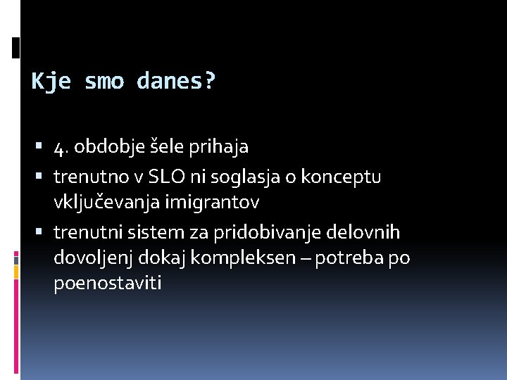 Kje smo danes? 4. obdobje šele prihaja trenutno v SLO ni soglasja o konceptu