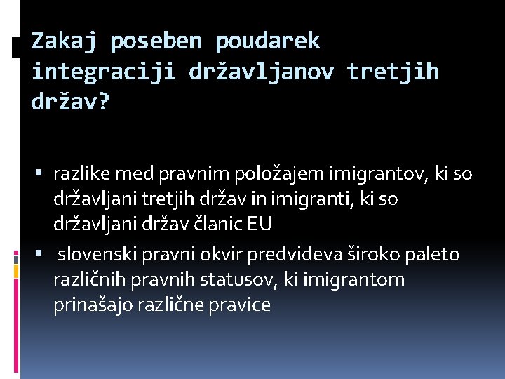 Zakaj poseben poudarek integraciji državljanov tretjih držav? razlike med pravnim položajem imigrantov, ki so