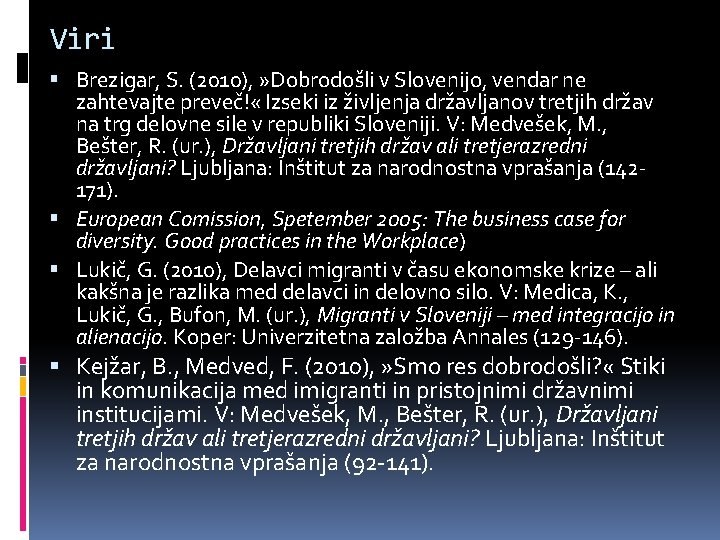 Viri Brezigar, S. (2010), » Dobrodošli v Slovenijo, vendar ne zahtevajte preveč! « Izseki