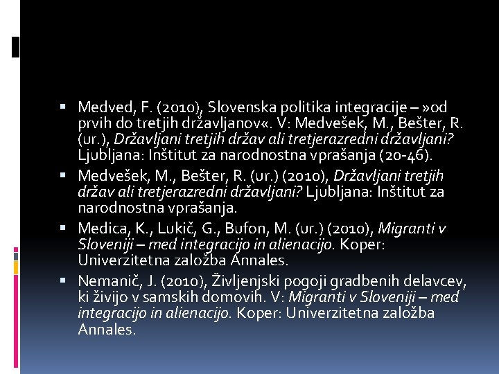  Medved, F. (2010), Slovenska politika integracije – » od prvih do tretjih državljanov