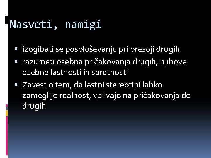 Nasveti, namigi izogibati se posploševanju pri presoji drugih razumeti osebna pričakovanja drugih, njihove osebne