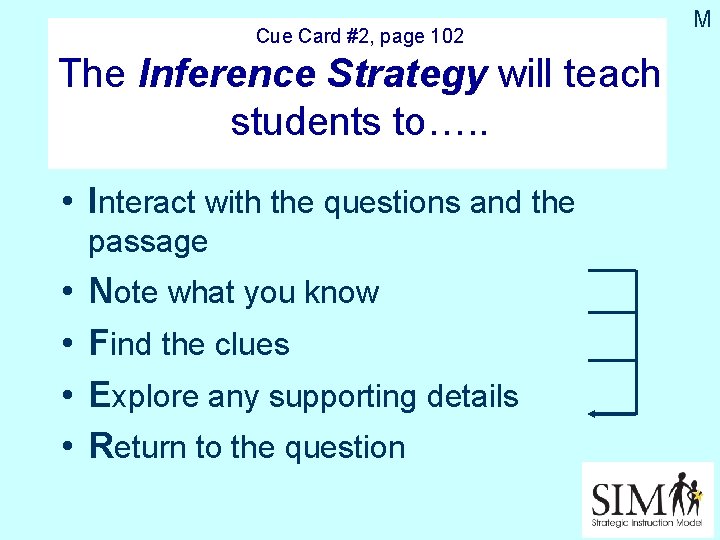 Cue Card #2, page 102 The Inference Strategy will teach students to…. . •