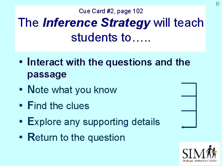 R Cue Card #2, page 102 The Inference Strategy will teach students to…. .