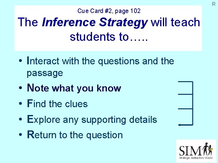 R Cue Card #2, page 102 The Inference Strategy will teach students to…. .