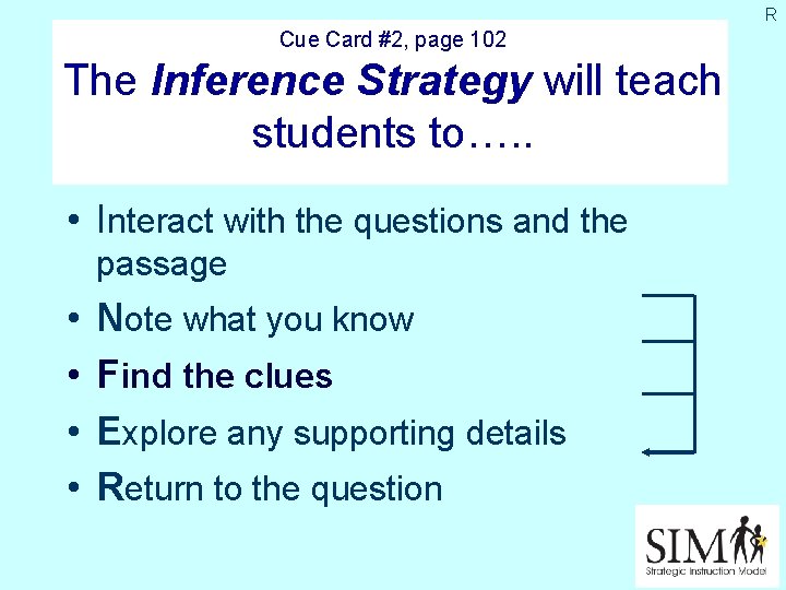 R Cue Card #2, page 102 The Inference Strategy will teach students to…. .
