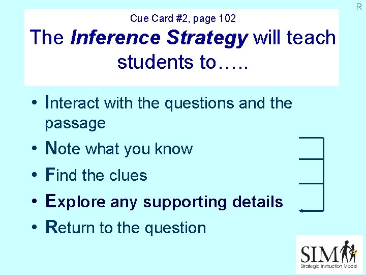 R Cue Card #2, page 102 The Inference Strategy will teach students to…. .