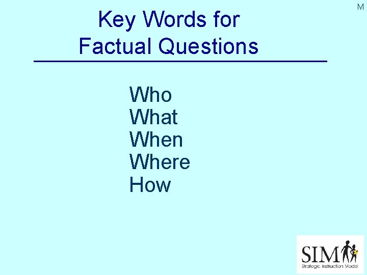 Key Words for Factual Questions Who What When Where How M 