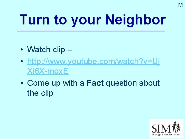 M Turn to your Neighbor • Watch clip – • http: //www. youtube. com/watch?