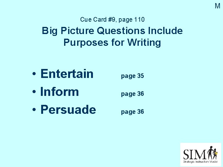 M Cue Card #9, page 110 Big Picture Questions Include Purposes for Writing •