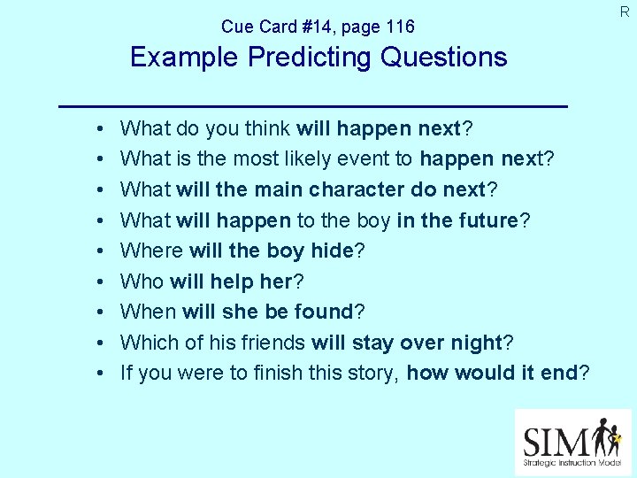 Cue Card #14, page 116 Example Predicting Questions • • • What do you