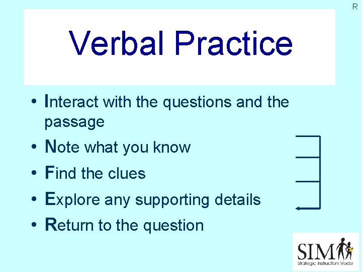 R Verbal Practice • Interact with the questions and the passage • • Note