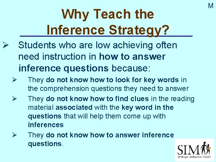 Why Teach the Inference Strategy? Ø Students who are low achieving often need instruction