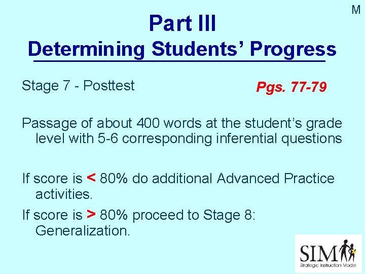 M Part III Determining Students’ Progress Stage 7 - Posttest Pgs. 77 -79 Passage