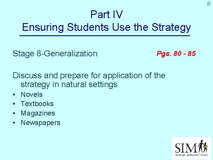 R Part IV Ensuring Students Use the Strategy Stage 8 -Generalization Pgs. 80 -