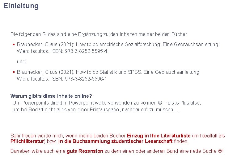 Einleitung Die folgenden Slides sind eine Ergänzung zu den Inhalten meiner beiden Bücher §