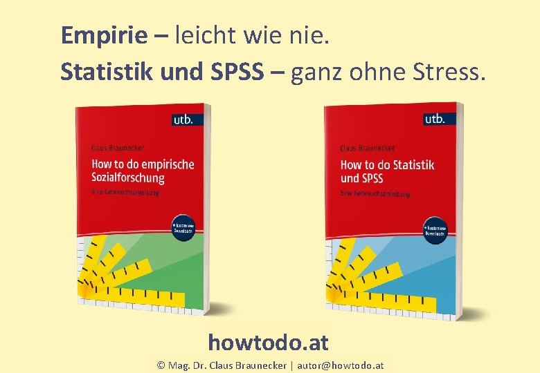 Empirie – leicht wie nie. Statistik und SPSS – ganz ohne Stress. howtodo. at