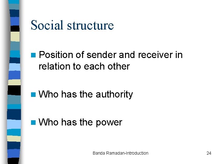 Social structure n Position of sender and receiver in relation to each other n