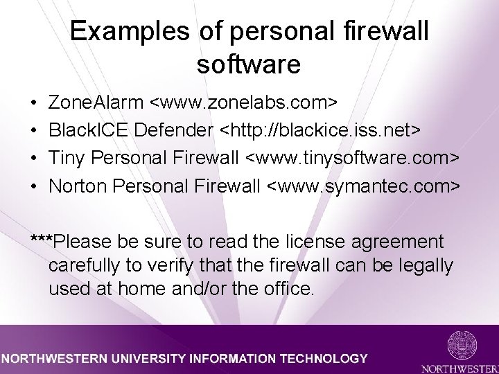 Examples of personal firewall software • • Zone. Alarm <www. zonelabs. com> Black. ICE