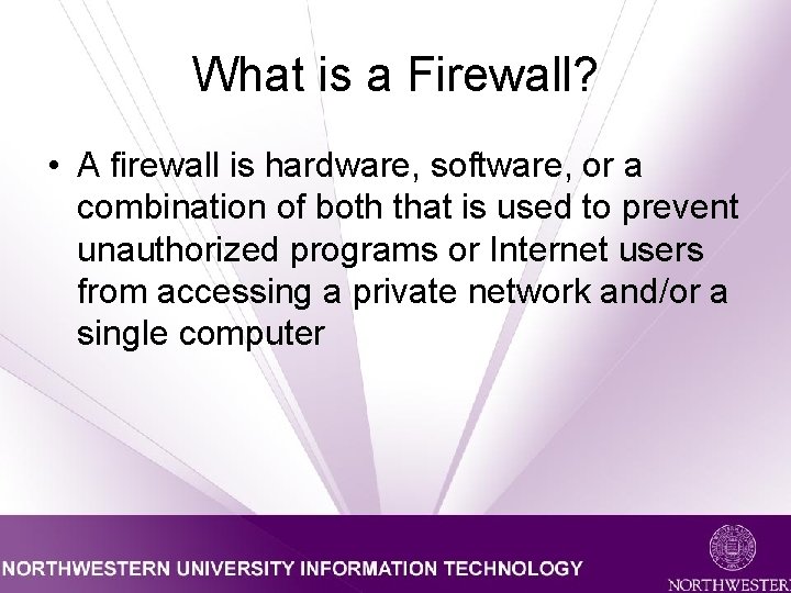 What is a Firewall? • A firewall is hardware, software, or a combination of