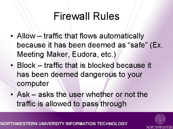 Firewall Rules • Allow – traffic that flows automatically because it has been deemed