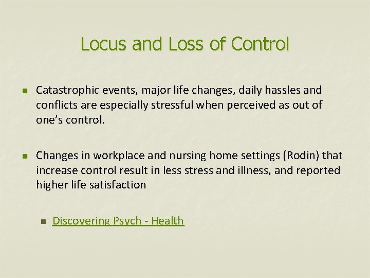 Locus and Loss of Control n n Catastrophic events, major life changes, daily hassles