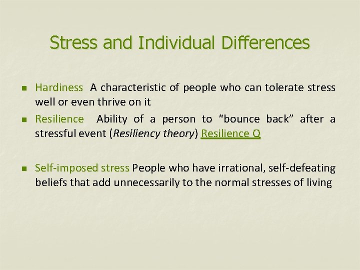 Stress and Individual Differences n n n Hardiness A characteristic of people who can