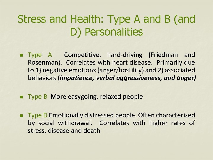 Stress and Health: Type A and B (and D) Personalities n n n Type