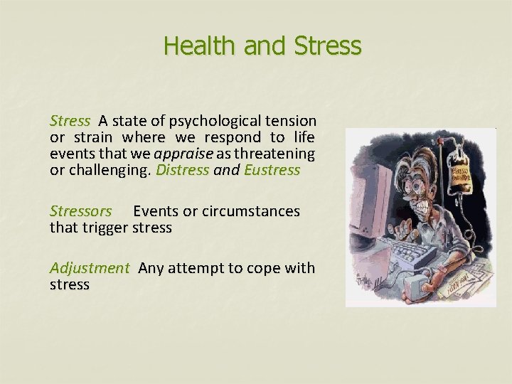 Health and Stress A state of psychological tension or strain where we respond to