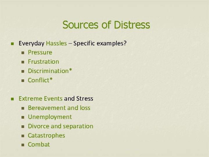 Sources of Distress n n Everyday Hassles – Specific examples? n Pressure n Frustration
