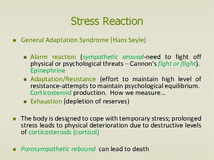Stress Reaction n General Adaptation Syndrome (Hans Seyle) n n n Alarm reaction (sympathetic