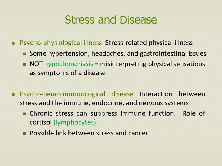 Stress and Disease n n Psycho-physiological illness Stress-related physical illness n Some hypertension, headaches,