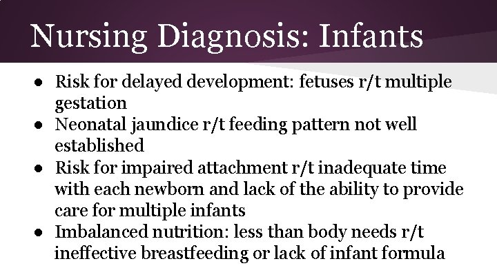 Nursing Diagnosis: Infants ● Risk for delayed development: fetuses r/t multiple gestation ● Neonatal